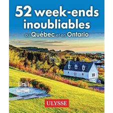 52 week-ends au Québec et en Ontario : Le meilleur selon (Ulysse)