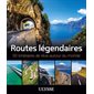 Routes légendaires : 50 itinéraires de rêve autour du monde : Itinéraires de rêve Ulysse