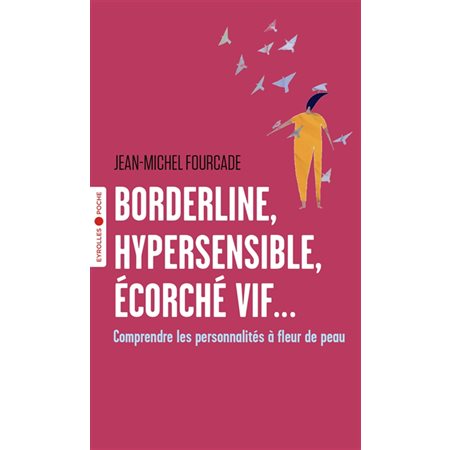 Borderline, hypersensible, écorché vif ... (FP) : Comprendre les personnalités à fleur de peau