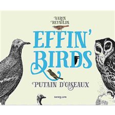 Effin' birds : Putains d'oiseaux : Un guide d'identification de terrain
