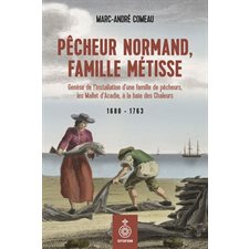 Pêcheur normand, famille métisse : 1680-1763 : Genèse de l'installation d'une famille de pêcheurs,