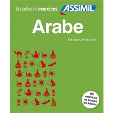 Arabe : exercices et écriture; Arabe; les bases; Arabe; débutants : 180 exercices + corrigés