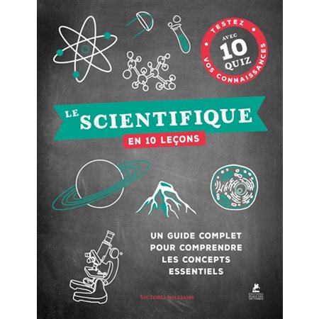 Le scientifique en 10 leçons : Un guide complet pour comprendre les concepts essentiels