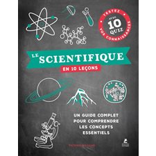 Le scientifique en 10 leçons : Un guide complet pour comprendre les concepts essentiels