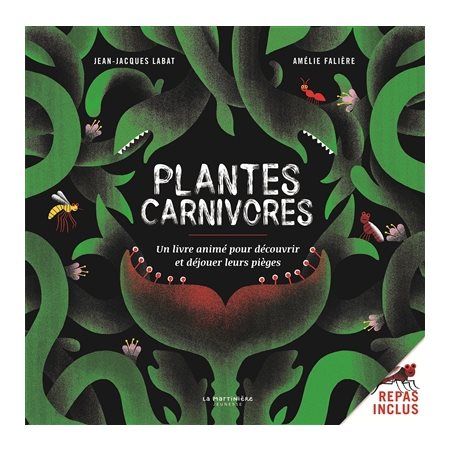 Plantes carnivores : Un livre animé pour découvrir et déjouer leurs pièges : Repas inclus