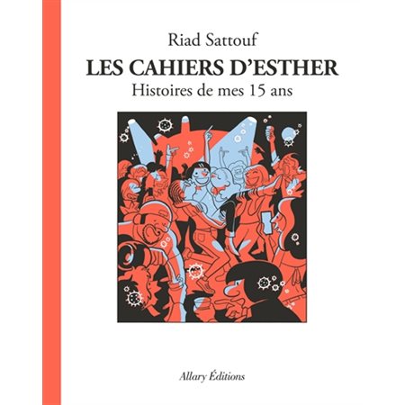 Les cahiers d'Esther T.06 : Histoires de mes 15 ans : Bande dessinée : ADO