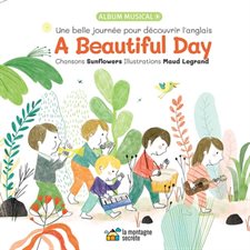 A beautiful day : Une belle journée pour découvrir l'anglais : Album musical