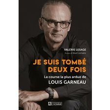 Je suis tombé deux fois : La course la plus ardue de Louis Garneau