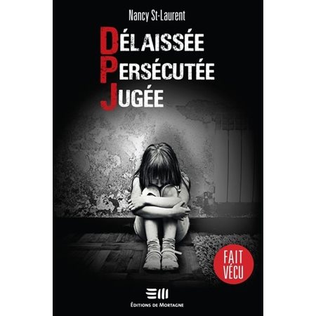 Délaissée. Persécutée. Jugée. : Fait vécu