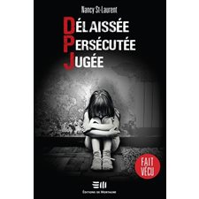 Délaissée. Persécutée. Jugée. : Fait vécu