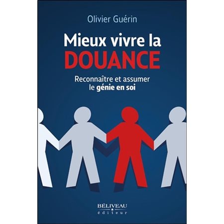 Mieux vivre la douance : Recconaître et assumer le génie en soi