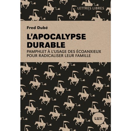 L'apocalypse durable : Pamphlet à l'usage des écoanxieux pour radicaliser leur famille