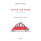 La vie, ma Muse : Textes d'humeur et d'humour