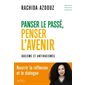 Panser le passé, penser l'avenir : Racisme et aitiracismes : Nourrir la réflexion et le dialogue