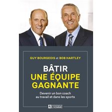 Bâtir une équipe gagnante : Devenir un bon coach au travail et dans les sports