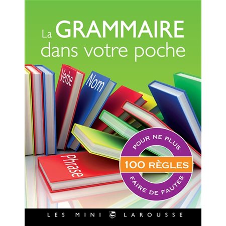 La grammaire dans votre poche (FP) : 100 règles pour ne plus faire de fautes : Les Mini Larousse