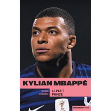 Kylian Mbappé : Le petit prince