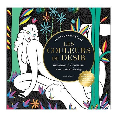 Les couleurs du désir : Invitation à l'érotisme et livre de coloriage