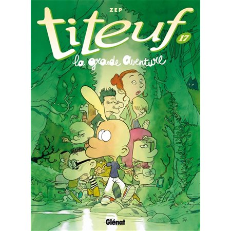 Titeuf T.17 : La grande aventure : Bande dessinée