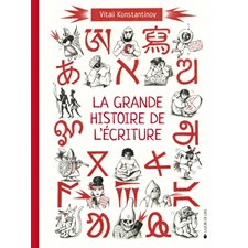 La grande histoire de l'écriture : De l'écriture cunéiforme aux émojis