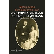 Joséphine Marchand et Raoul Dandurand : Amour, politique et féminisme