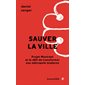 Sauver la ville : Projet Montréal et le défi de transformer une métropole moderne