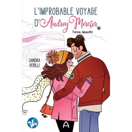 L'improbable voyage d'Audrey Mercier T.03 : Fonce, beauté !