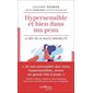 Hypersensible et bien dans ma peau (FP) : Le défi de la haute sensibilité