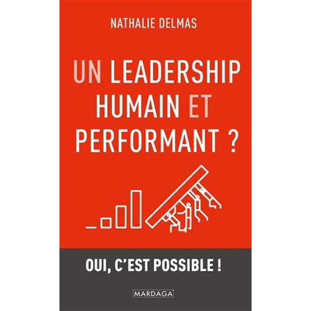 Un leadership humain et performant ? : Oui, c'est possible !