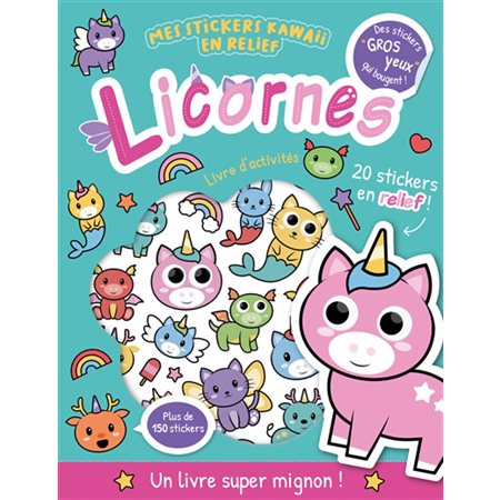 Licornes : Mes stickers kawaii en relief