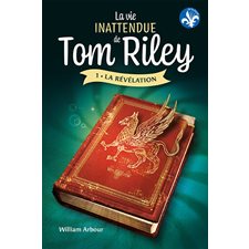 La vie inattendue de Tom Riley T.01 : La révélation : 12-14