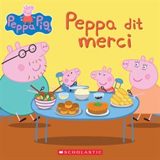 Peppa dit merci : Peppa Pig