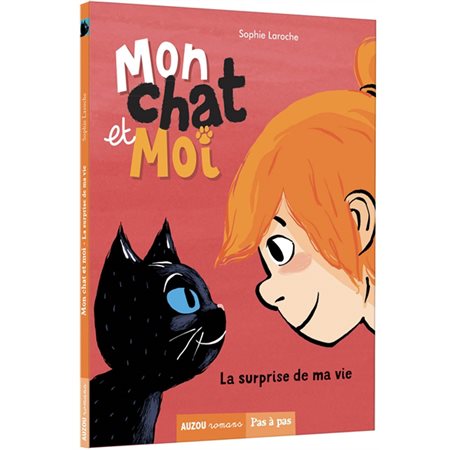 Mon chat et moi : La surprise de ma vie : Auzou romans. Pas à pas