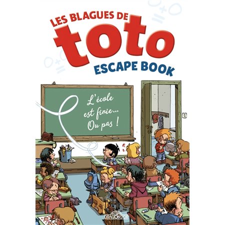 Les blagues de Toto : Escape book : L'école est finie ... ou pas !
