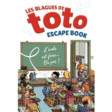 Les blagues de Toto : Escape book : L'école est finie ... ou pas !