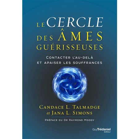 Le cercle des âmes guérisseuses : Contacter l'au-delà et apaiser les souffrances