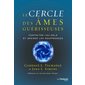 Le cercle des âmes guérisseuses : Contacter l'au-delà et apaiser les souffrances