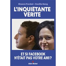 L'inquiétante vérité : Comment Facebook cherche à dominer le monde