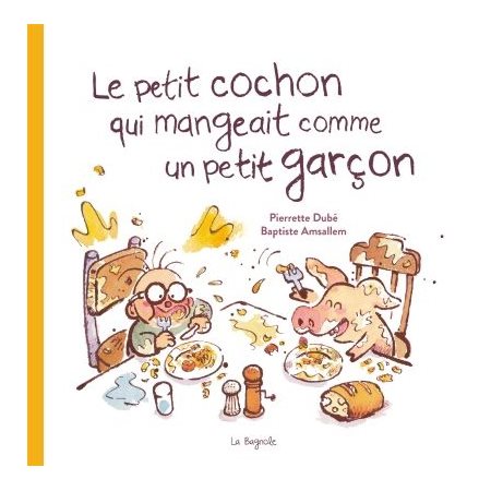 Le petit cochon qui mangeait comme un petit garçon