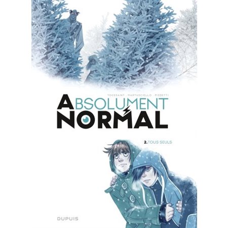 Absolument normal T.02 : Tous seuls : Bande dessinée : ADO