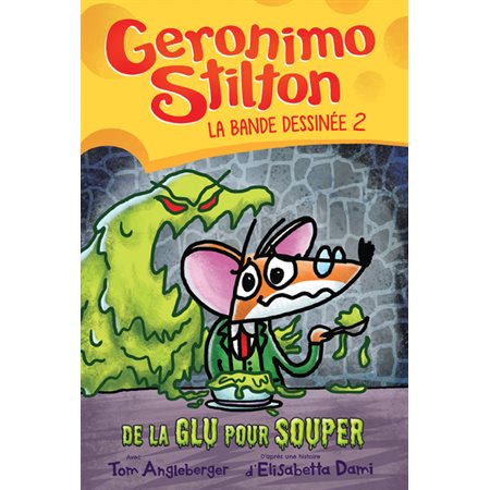 Geronimo Stilton : La bande dessinée T.02 : De la glu pour souper