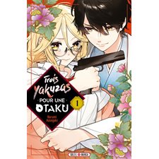 Trois yakuzas pour une otaku T.01 : Manga : ADO