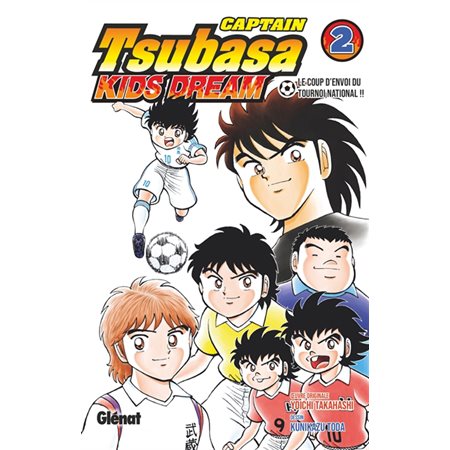 Captain Tsubasa : Kids dream T.02 : Le coup d'envoi du tournoi national !! : Manga : JEU