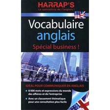 Vocabulaire anglais : Spécial business ! : Harrap's bilingue anglais