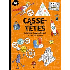 Casse-têtes : 8+ : Énigmes, labyrinthes et remue-méninges