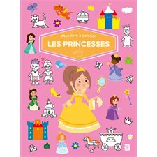 Les princesses : Mon livre à colorier