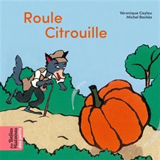 Roule citrouille : Les belles histoires des petits