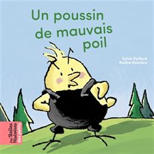 Un poussin de mauvais poil : Les belles histoires des petits