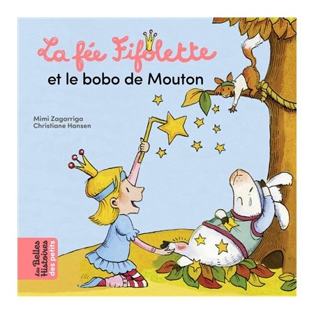 Les belles histoires des petits : La fée Fifolette et le bobo de Mouton