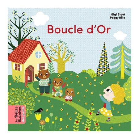 Boucle d'or : Les belles histoires des petits